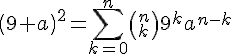 \left ( {9+a} \right )^{2}=\sum ^{n}_{k=0} {\left ( {^{n}_{k}} \right ){9}^{k}{a}^{n-k}}